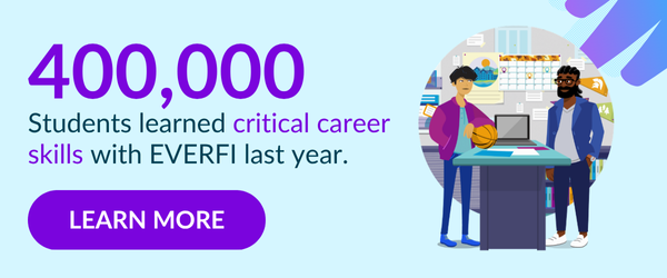 400k students learned critical career skills with EVERFI last year. Learn more.