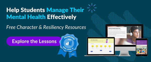Help Students Manage Their Mental Health Effectively. Free Character & Resiliency Resources. Explore the lessons.