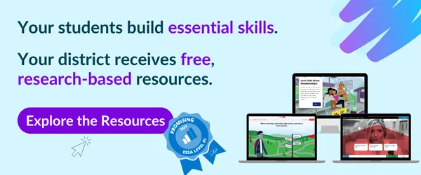 Your students build essential skills. Your district receives free, research-based resources. Explore the Resources.